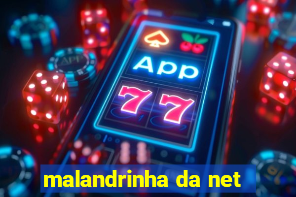 malandrinha da net